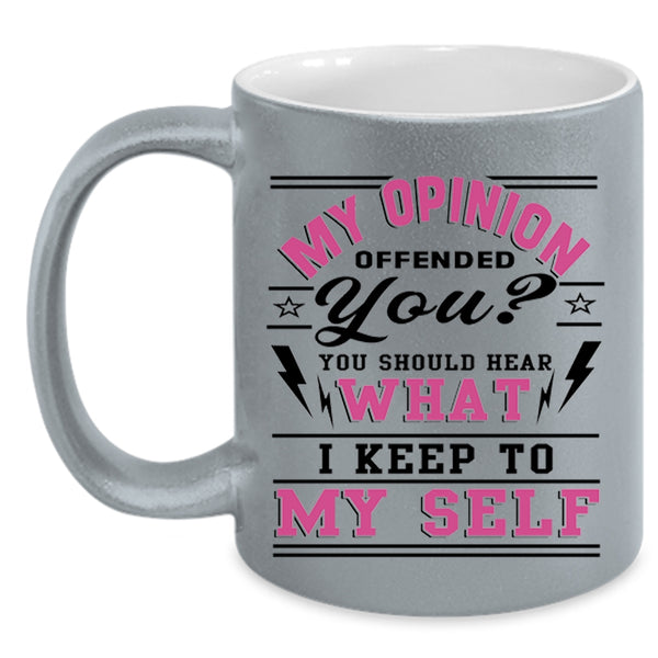 Funny Coffee Mug, You Should Hear What I Keep To My Self Accent Mug