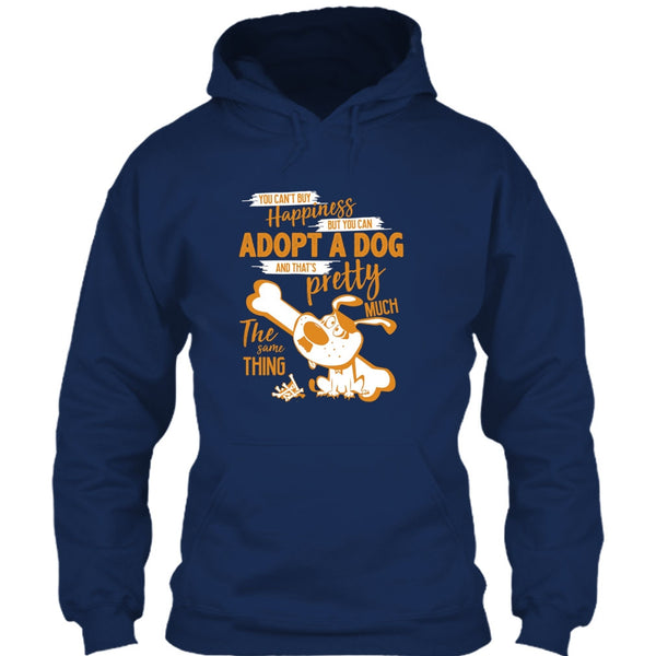 You Can't Buy Happiness T Shirt, But You Can Adopt A Dog T Shirt