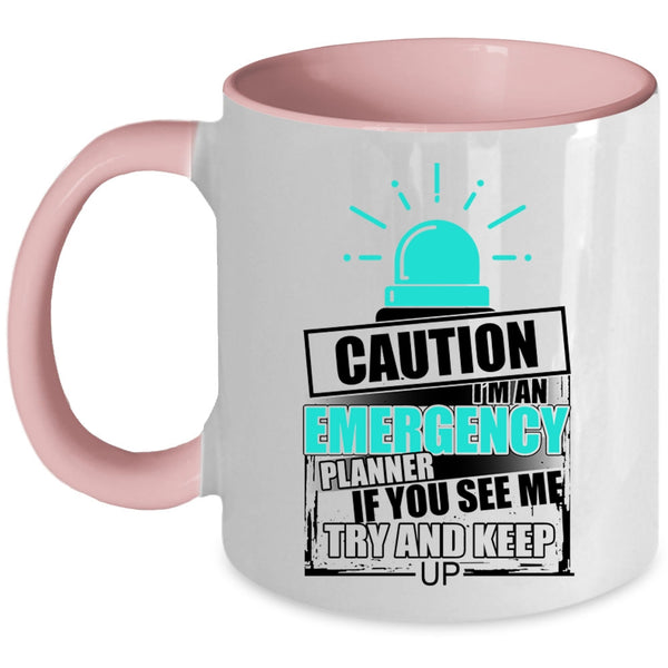If You See Me Try And Keep up Coffee Mug, I'm An Emergency Planner Accent Mug