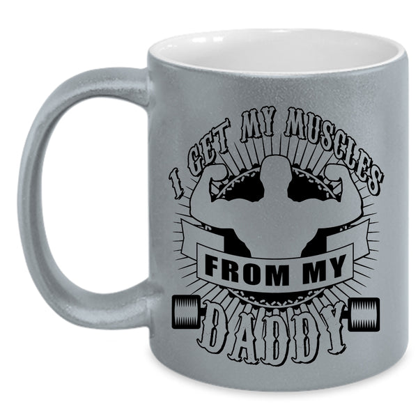 Awesome Daddy Coffee Mug, I Get My Muscles From My Daddy Accent Mug