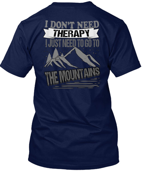 I Don't Need Therapy T Shirt, Go To The Mountains T Shirt