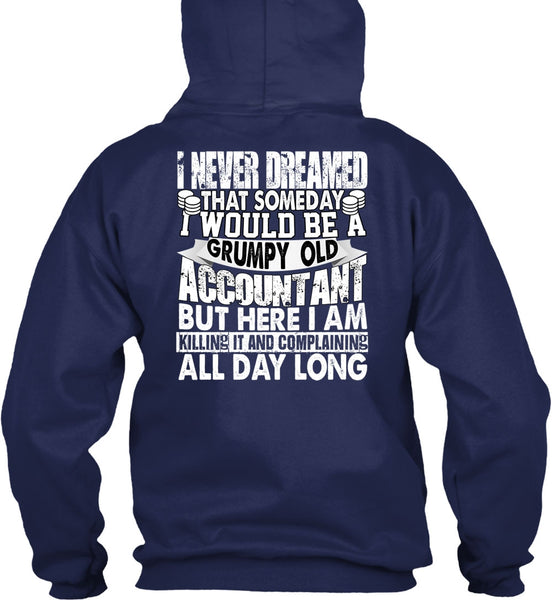 Grumpy Old Accountant T Shirt, I Never Dreamed T Shirt