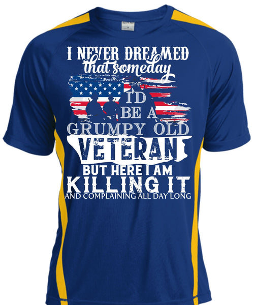 I'd Be A Grumpy Old Veteran But Here I Am Killing It T Shirt, Loving T Shirt