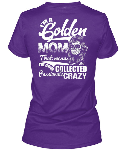 I'm A Golden Mom T Shirt, Passionate Crazy T Shirt