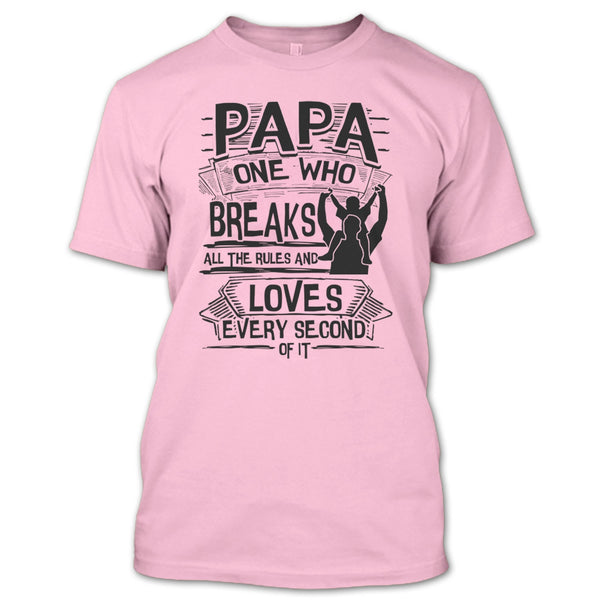 Papa One Who Breaks All The Rules T Shirt, Father's Day Gift T Shirt