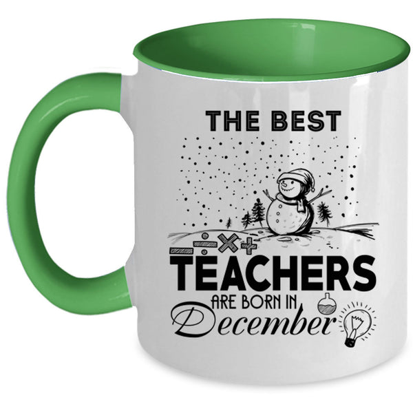 Christmas Coffee Mug, The Best Teachers Are Born In December Accent Mug