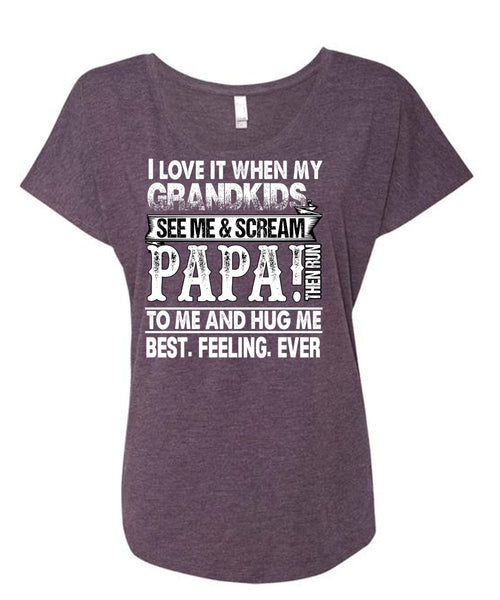 Grandkids See Me And Scream Papa T Shirt, Being A Papa T Shirt, Cool Shirt (Ladies' Triblend Dolman Sleeve)