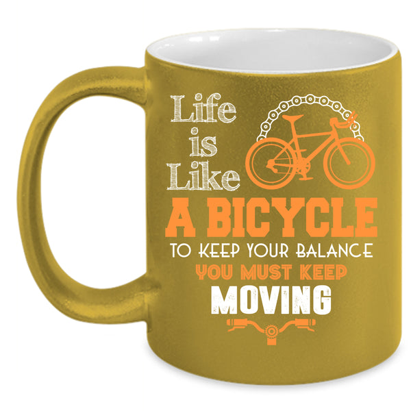 Life Is Like A Bicycle Coffee Mug, I Love Bicycling Coffee Cup