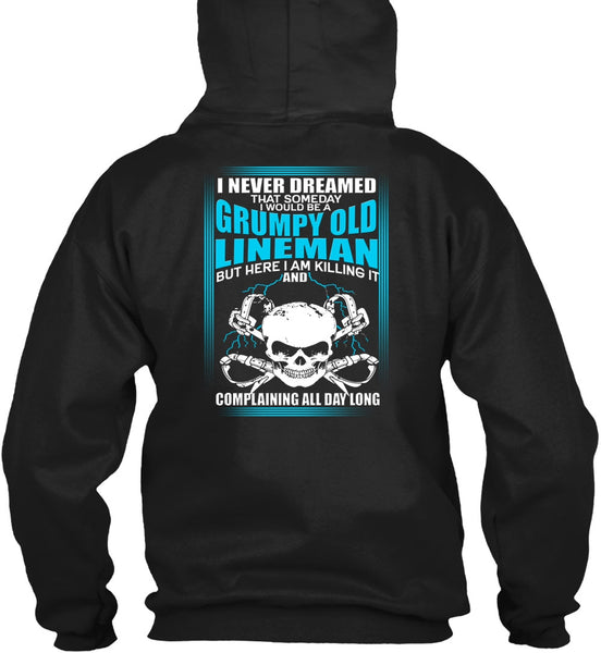 I Would Be A Grumpy Old Lineman T Shirt, I Never Dreamed T Shirt