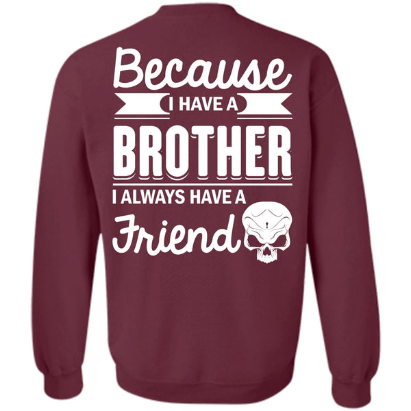 It's I Always Have A Friend T Shirt, Being A Brother Sweatshirt