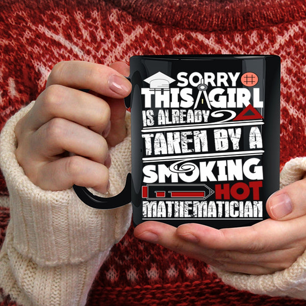 This Girl Is Already Taken By A Mathematician Coffee Mug, Love Coffee Cup