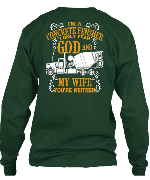 I'm Concrete Finisher T Shirt, I Only Fear God And My Wife T Shirt