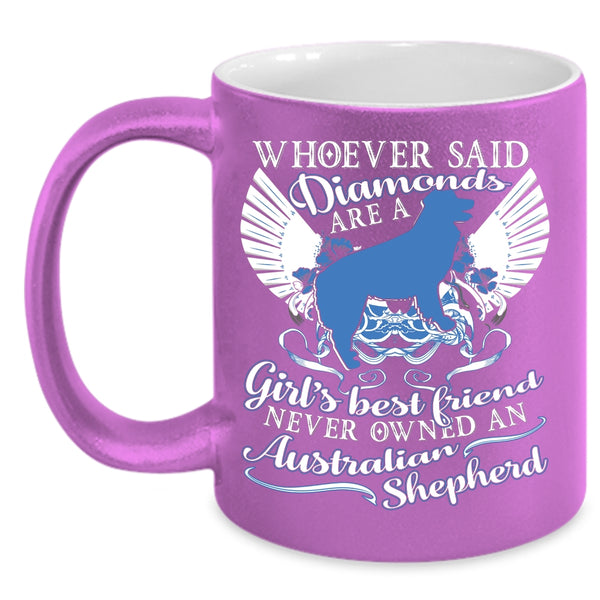 Girl's Best Friend Coffee Mug, Never Owned An Australian Shepherd Coffee Cup