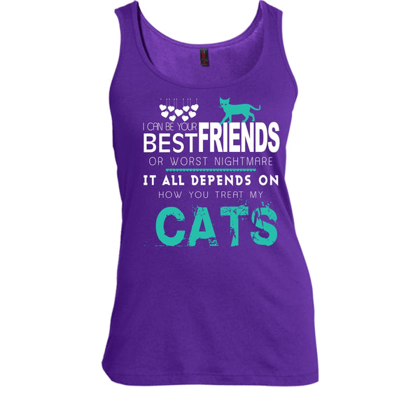 I Can Be Your Best Friends Shirt, Depends On Your How You Treat My Cats Shirt