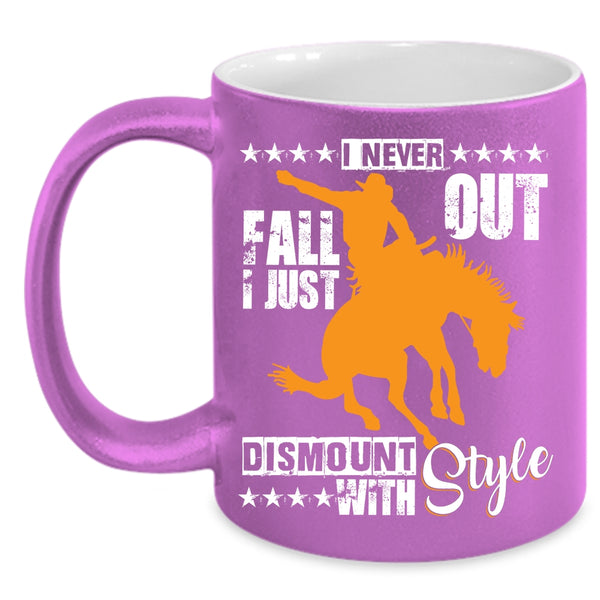 I Never Fall Out Coffee Mug, I Just Dismount With Style Coffee Cup