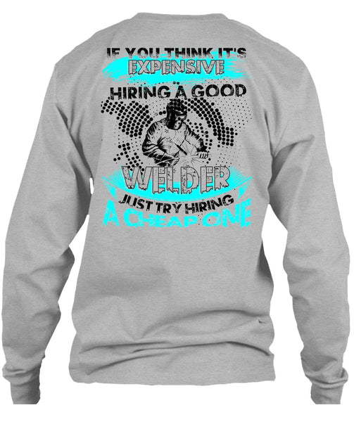 Hiring A Good Welder T Shirt, I Love Welding T Shirt