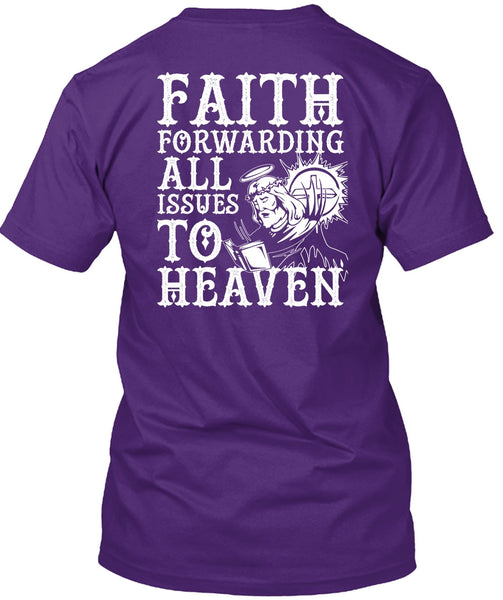 Faith Forwarding All Issues To Heaven T Shirt, My Life T Shirt