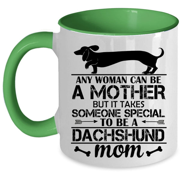 Someone Special To Be A Dachshund Mom Cup, I Love Dogs Mug