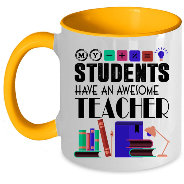Awesome Teacher Coffee Mug, My Students Have An Awesome Teacher Accent Mug