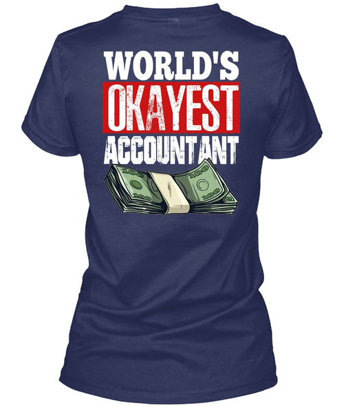 World's Okayest Accountant T Shirt, Being An Accountant T Shirt