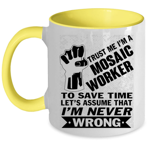 Cool Gift For Husband Coffee Mug, I'm A Mosaic Worker Accent Mug