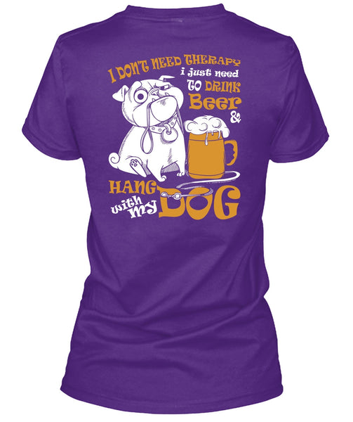 Hang With My Dog T Shirt, I Just Need To Drink Beer T Shirt