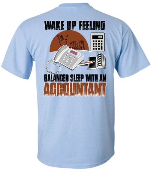 Wake Up Feeling T Shirt, I Love Accountant T Shirt