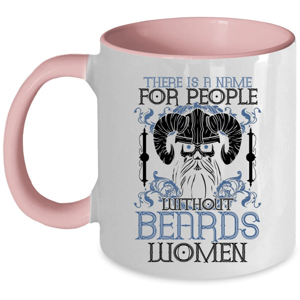 Cool Bearded Coffee Mug, There Is A Name For People With Out Beards Accent Mug