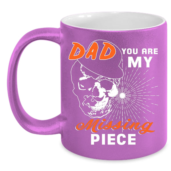 Dad You Are My Missing Piece Coffee Mug, Best Gift For My Son Coffee Cup
