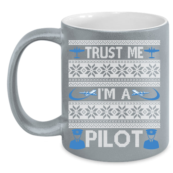 Trust Me I'm A Pilot Coffee Mug, Make An Ugly Christmas Coffee Cup