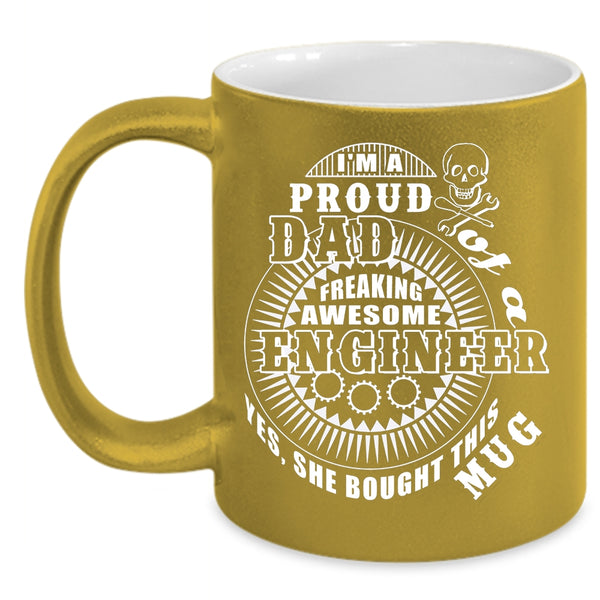 I'm A Proud Dad Of An Engineer Coffee Mug, Awesome Engineer's Dad Coffee Cup