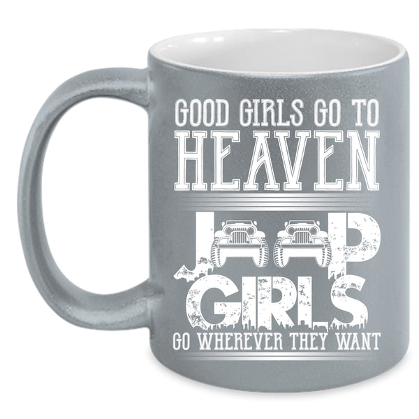 Good Girls Go To Heaven Coffee Mug, Jeep Girls Go Wherever They Want Coffee Cup