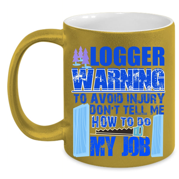 Cool Gift For Logger Coffee Mug, Logger Accent Mug