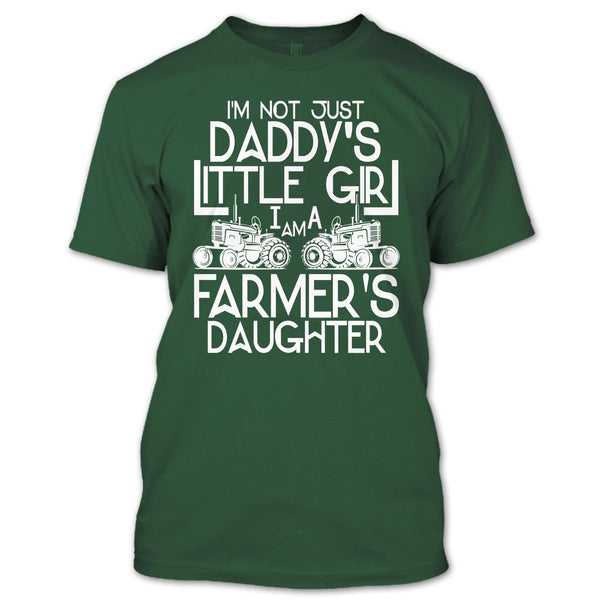 I'm Not Just A Daddy's Girl T Shirt, I'm A Daughter's Farmer T Shirt