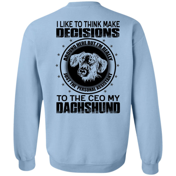 I Love Dachshund T Shirt, To The Ceo My Dachshund Sweatshirt