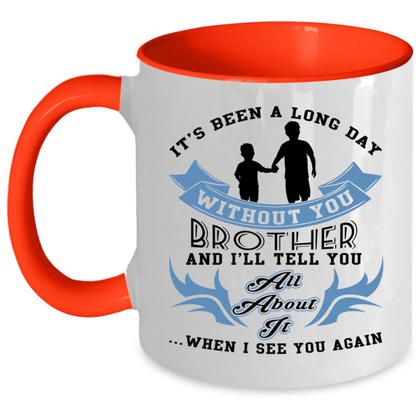 Cute Brother Coffee Mug, Ot's Been A Long Day Without Brother Accent Mug