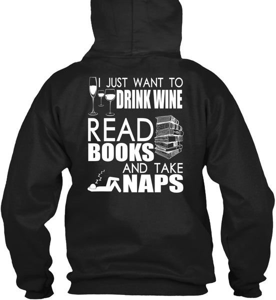 I Just Want To Drink Wine T Shirt, Books And Take Naps T Shirt