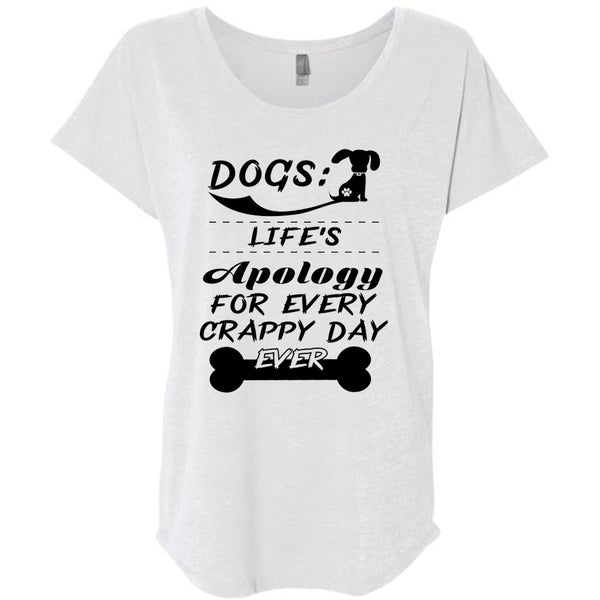 Dogs Life's Apology For Every Crappy Day Ever T Shirt, My Love T Shirt