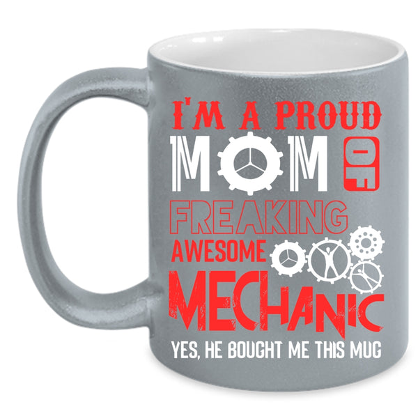 I'm A Proud Mom Of Awesome Mechanic Coffee Mug, Cool Mom Coffee Cup