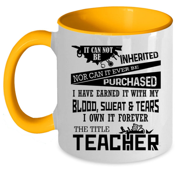 Funny Teacher Coffee Mug, I Own It Forever The Title Teacher Accent Mug