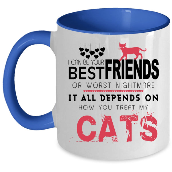 It All Depends On How You Treat My Cats Cup