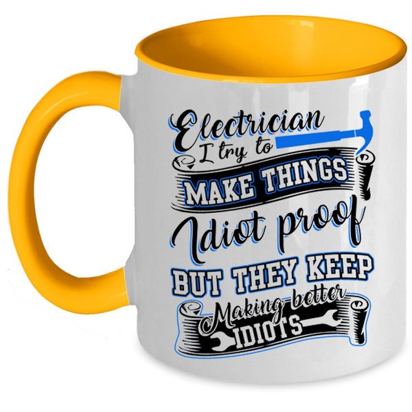 I Try To Make Things Idiot Proof Coffee Mug, Electrician Accent Mug