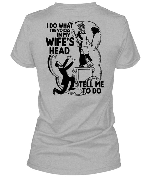 I Do What The Voices In My Wife's Head T Shirt, I Love Wife T Shirt