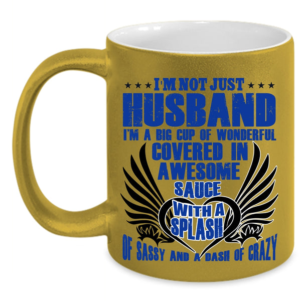 Funny Gift For My Husband Coffee Mug, I'm Not Just Husband Accent Mug