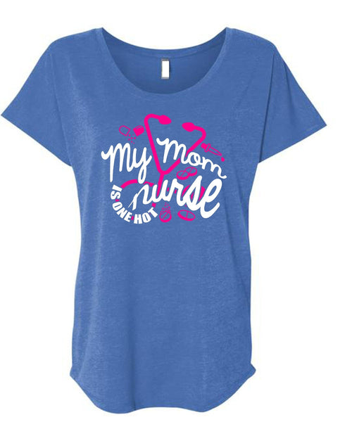 My Mom Nurse Is One Hot T Shirt, Being A Nurse T Shirt, Cool Shirt (Ladies' Triblend Dolman Sleeve)