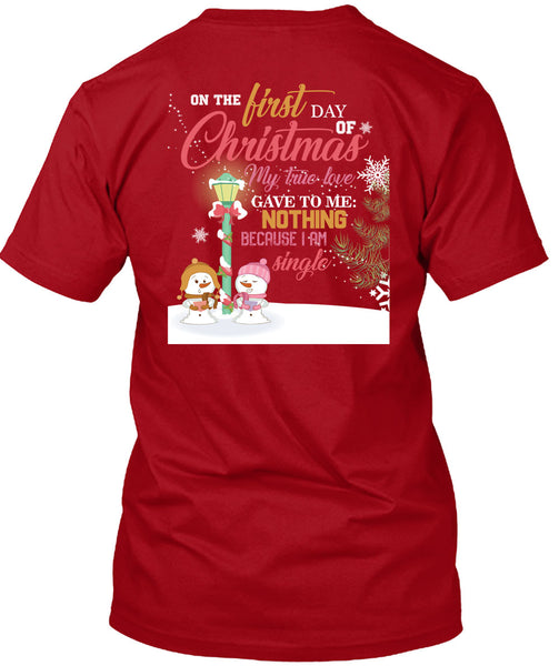 On The First Day Of Christmas T Shirt, I Am Single T Shirt