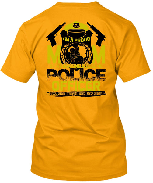 I'm A Proud Mom T Shirt, I Love Police T Shirt