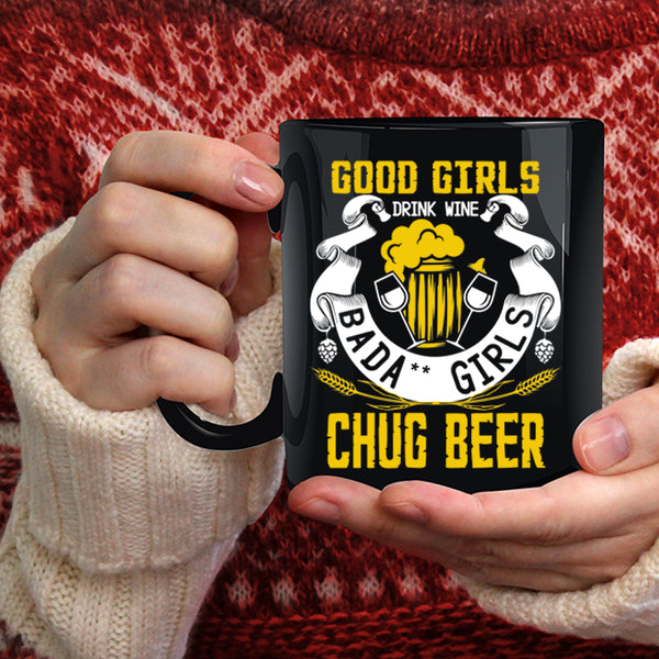 Good Girls Drink Wine Coffee Mug, Chug Beer Coffee Cup