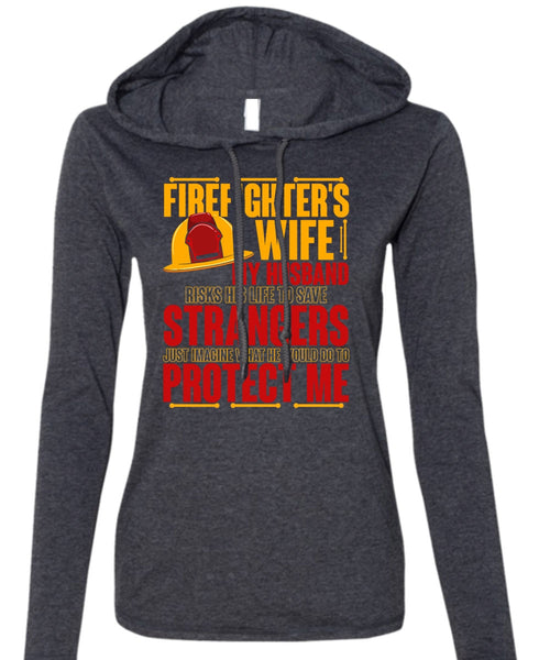 Firefighter's Wife T Shirt, My Husband Risks His Life T Shirt (Anvil Ladies Ringspun Hooded)