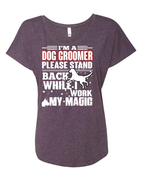 I'm A Dog Groomer T Shirt, Being A Groomer T Shirt, Cool Shirt (Ladies' Triblend Dolman Sleeve)